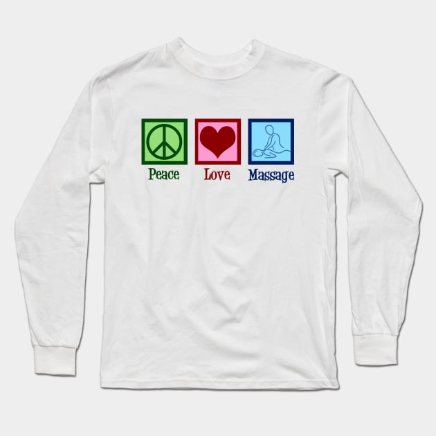 Peace Love Massage Long Sleeve T-Shirt by epiclovedesigns